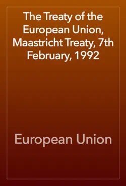 the treaty of the european union, maastricht treaty, 7th february, 1992 book cover image