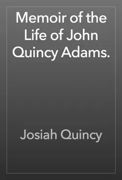 memoir of the life of john quincy adams. book cover image