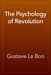 The Psychology of Revolution book summary, reviews and download