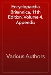 Encyclopaedia Britannica, 11th Edition, Volume 4, Appendix synopsis, comments