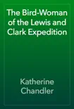 The Bird-Woman of the Lewis and Clark Expedition reviews