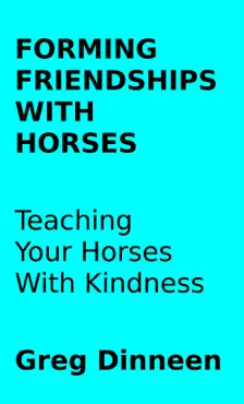 forming friendships with horses teaching your horses with kindness book cover image