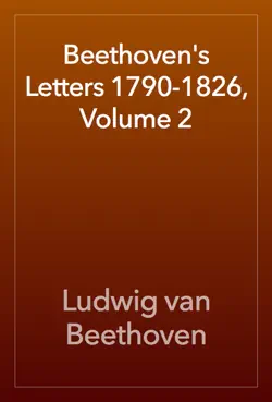 beethoven's letters 1790-1826, volume 2 book cover image
