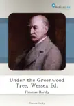 Under the Greenwood Tree, Wessex Ed. synopsis, comments
