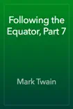 Following the Equator, Part 7 reviews