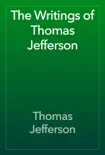 The Writings of Thomas Jefferson synopsis, comments
