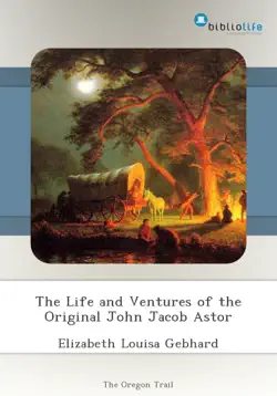the life and ventures of the original john jacob astor book cover image