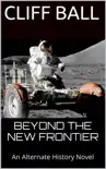 Beyond the New Frontier (Alternate History) e-book