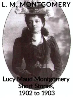 lucy maud montgomery short stories, 1902 to 1903 book cover image