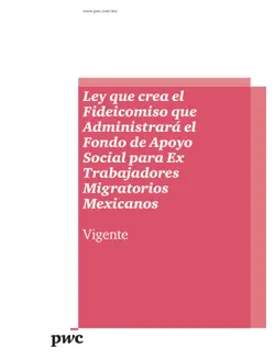 ley que crea el fideicomiso que administrará el fondo de apoyo social para ex trabajadores migratorios mexicanos imagen de la portada del libro