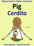 Learn Spanish: Spanish for Kids. Bilingual Book in English and Spanish: Pig - Cerdito.