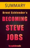 Becoming Steve Jobs by Brent Schlender, Rick Tetzeli -- Summary & Analysis sinopsis y comentarios
