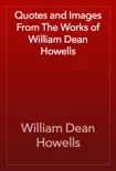 Quotes and Images From The Works of William Dean Howells synopsis, comments
