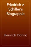 Friedrich v. Schiller's Biographie sinopsis y comentarios