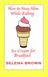 How to Stay Slim While Eating Ice Cream for Breakfast synopsis, comments