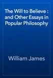 The Will to Believe : and Other Essays in Popular Philosophy sinopsis y comentarios