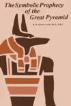 The Symbolic Prophecy of the Great Pyramid synopsis, comments