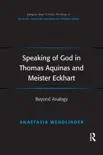 Speaking of God in Thomas Aquinas and Meister Eckhart synopsis, comments