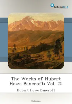 the works of hubert howe bancroft: vol. 25 imagen de la portada del libro