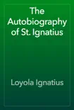 The Autobiography of St. Ignatius synopsis, comments