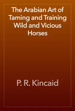 the arabian art of taming and training wild and vicious horses book cover image