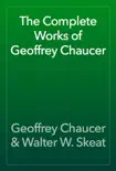 The Complete Works of Geoffrey Chaucer synopsis, comments