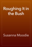 Roughing It in the Bush book summary, reviews and download