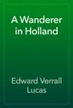 A Wanderer in Holland reviews