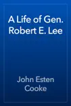 A Life of Gen. Robert E. Lee synopsis, comments
