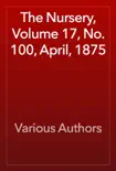 The Nursery, Volume 17, No. 100, April, 1875 synopsis, comments