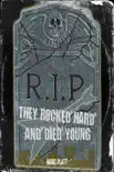 They Rocked Hard and Died Young synopsis, comments