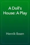 A Doll's House: A Play book summary, reviews and download