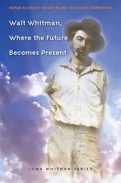 walt whitman, where the future becomes present book cover image