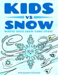 Kids vs Snow: Where Does Snow Come From? book summary, reviews and download