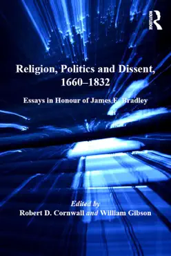 religion, politics and dissent, 1660–1832 book cover image