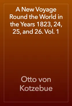 a new voyage round the world in the years 1823, 24, 25, and 26. vol. 1 imagen de la portada del libro