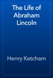 The Life of Abraham Lincoln synopsis, comments