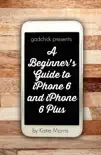 A Beginner’s Guide to iPhone 6 and iPhone 6 Plus sinopsis y comentarios