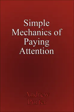 simple mechanics of paying attention book cover image