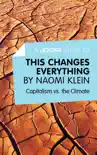A Joosr Guide to... This Changes Everything by Naomi Klein sinopsis y comentarios