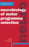Neurobiology of Motor Programme Selection synopsis, comments
