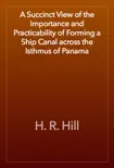 A Succinct View of the Importance and Practicability of Forming a Ship Canal across the Isthmus of Panama reviews