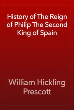 history of the reign of philip the second king of spain book cover image