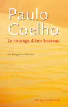 Paulo Coelho, le courage d'être heureux sinopsis y comentarios