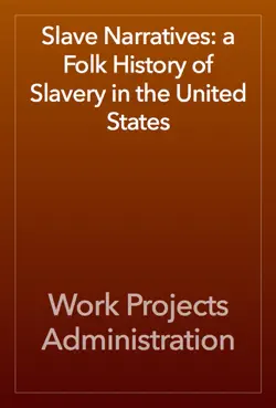 slave narratives: a folk history of slavery in the united states book cover image