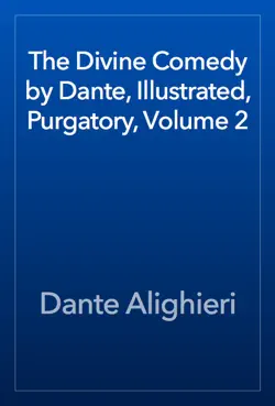 the divine comedy by dante, illustrated, purgatory, volume 2 book cover image