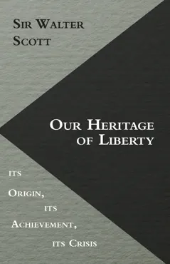 our heritage of liberty - its origin, its achievement, its crisis imagen de la portada del libro