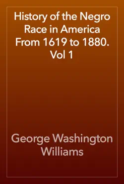 history of the negro race in america from 1619 to 1880. vol 1 book cover image