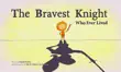 The Bravest Knight Who Ever Lived synopsis, comments