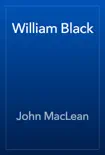 William Black synopsis, comments
